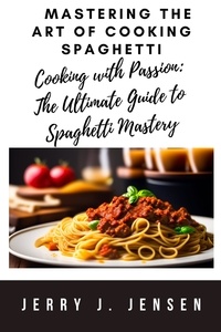  Jerry J. Jensen - Mastering the Art of Cooking Spaghetti - cooking, #2.