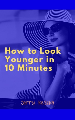  Jerry Keszka - How to Look Younger in 10 Minutes.