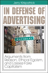  Jerry Kirkpatrick - In Defense of Advertising: Arguments From Reason, Ethical Egoism, and Laissez-Faire Capitalism - Advertising, #1.