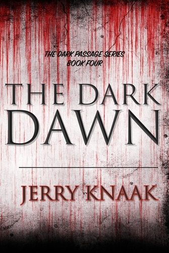  Jerry Knaak - The Dark Dawn - The Dark Passage Series, #4.