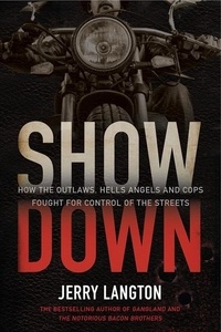 Jerry Langton - Showdown - How the Outlaws, Hells Angels and Cops Fought for Control of the Streets.