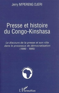 Jerry M'pereng djeri - Presse et histoire du Congo-Kinshasa : le discours de la presse et son rôle dans le processus de démocratisation (1990-1995).