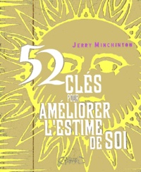 Jerry Minchinton - 52 Cles Pour Ameliorer L'Estime De Soi.