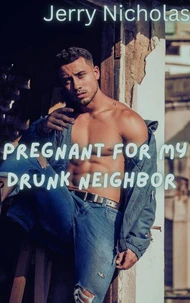 Pregnant For My Drunk Neighbor