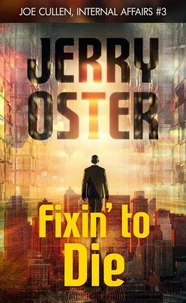 Fixin' to Die: Joe Cullen, Internal Affairs #3