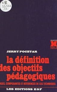 Jerry Pocztar - La définition des objectifs pédagogiques : bases, composantes et références de ces techniques.