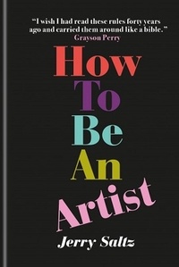 Jerry Saltz - How To Be An Artist.