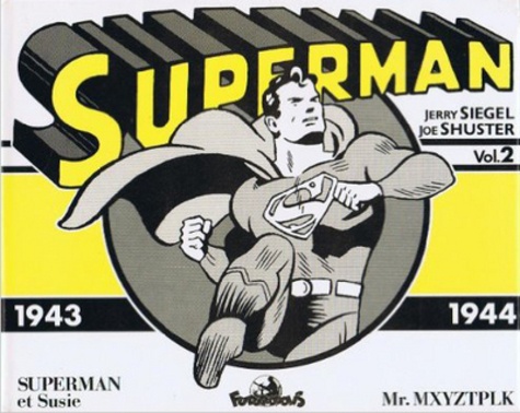 Jerry Siegel et Joe Shuster - Superman Tome 2 : Superman et Susie ; Mr. MXYZTPLK - 1943-1944.