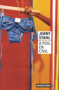 Jerry Stahl - A poil en civil.