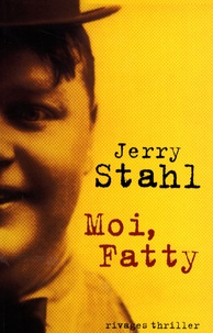 Jerry Stahl - Moi, Fatty.