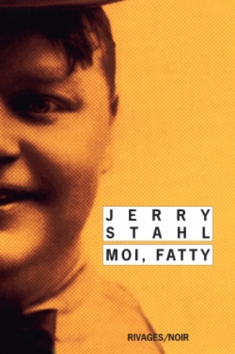 Jerry Stahl - Moi, Fatty.