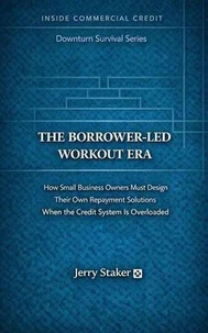 Book #13 – The Borrower-Led Workout Era: How Small Business Owners Must Design Their Own Repayment Solutions When the Credit System Is Overloaded