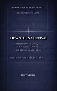 Book #14 – Inside Commercial Credit: Downturn Survival: A Practical Survival Library for Small Business Owners Facing Commercial Loan Stress