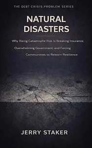 Book #15 – Natural Disasters: Why Rising Catastrophe Risk Is Breaking Insurance, Overwhelming Government, and Forcing Communities to Rethink Resilience