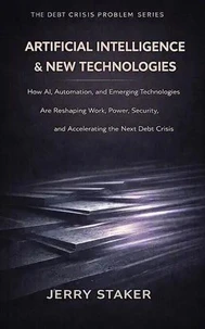 Book #20 – Artificial Intelligence & New Technologies: How AI, Automation, and Emerging Technologies Are Reshaping Work, Power, Security, and the Next Crisis