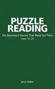 Book #3 – Puzzle Reading for Young Readers (Ages 10 – 14) – Ten Backward Stories of Discovery