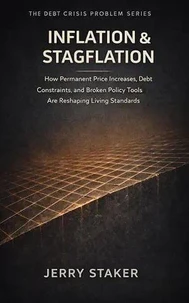 Book #5 – Inflation & Stagflation: How Permanent Price Increases, Debt Constraints, and Broken Policy Tools Are Reshaping Living Standards