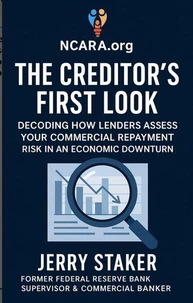 Book #6 – The Creditor's First Look: Decoding How Lenders Assess Your Commercial Repayment Risk in an Economic Downturn