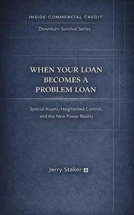 Book #6 – When Your Loan Becomes a Problem Loan: Special Assets, Heightened Control, and the New Power Reality