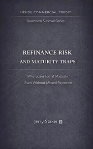 Book #8 – Refinance Risk and Maturity Traps: Why Loans Fail at Maturity Even Without Missed Payments