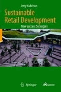 Jerry Yudelson - Sustainable Retail Development - New Success Strategies.