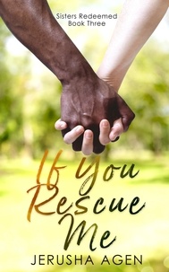  Jerusha Agen - If You Rescue Me: A Clean Christian Romance - Sisters Redeemed, #3.