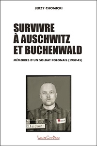 Jerzy Chomicki - Survivre à Auschwitz et Buchenwald - Mémoires d'un soldat polonais (1939-45).