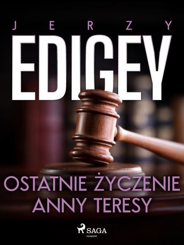Jerzy Edigey - Ostatnie życzenie Anny Teresy.