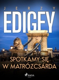 Jerzy Edigey - Spotkamy się w Matrózcsárda.