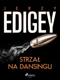 Jerzy Edigey - Strzał na dansingu.