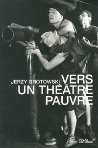 Jerzy Grotowski - Vers un théâtre pauvre.