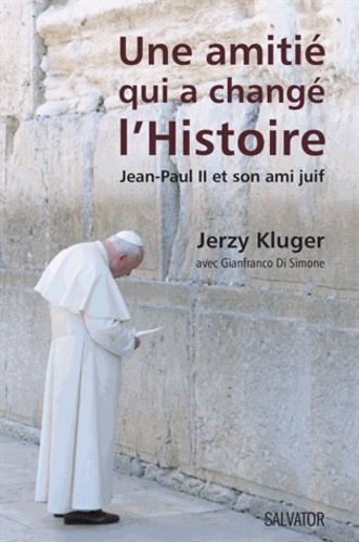 Jerzy Kluger - Une amitié qui a changé l'histoire - Jean-Paul II et son ami juif.