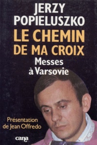 Jerzy Popieluszko - +Le Chemin De Ma Croix. Messes A Varsovie.