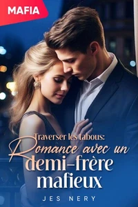 Traverser les tabous : romance avec un demi-frère mafieux