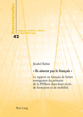 Jésabel Robin - "Ils aiment pas le français" - Le rapport au français de futurs enseignants du primaire de la PHBern dans leurs récits de formation et de mobilité.