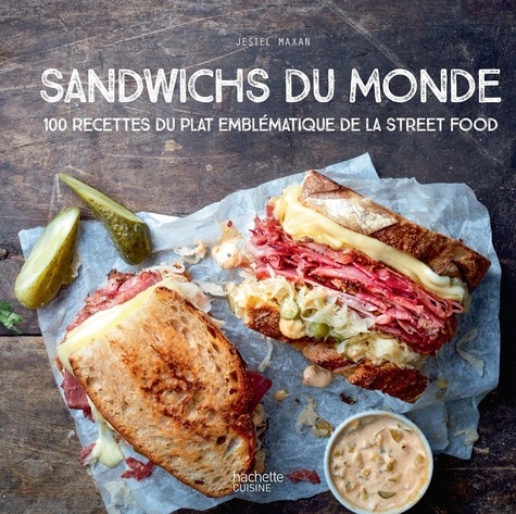Sandwichs du monde. 100 recettes du plat emblématique de la street food