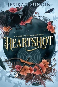 Heartshot (A Bound by Ravens Short Story)