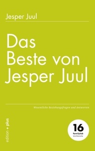 Jesper Juul et Mathias Voelchert - Das Beste von Jesper Juul - Wesentliche Beziehungsfragen und Antworten.