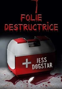 Jess DogStar - Folie destructrice.