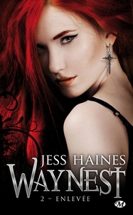 Jess Haines - Waynest Tome 2 : Enlevée.