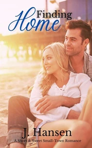 Finding Home: A Short &amp; Sweet Small-town Romance
