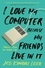 I Love My Computer Because My Friends Live in It. Stories from an Online Life