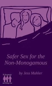  Jess Mahler - Safer Sex for the Non-Monogamous - The Polyamory on Purpose Guides.