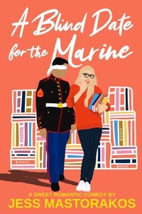  Jess Mastorakos - A Blind Date for the Marine - First Comes Love, #2.