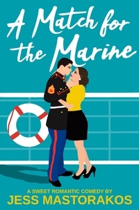  Jess Mastorakos - A Match for the Marine - First Comes Love, #1.