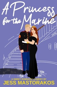  Jess Mastorakos - A Princess for the Marine - First Comes Love, #3.