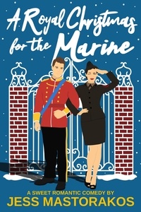  Jess Mastorakos - A Royal Christmas for the Marine - First Comes Love, #4.