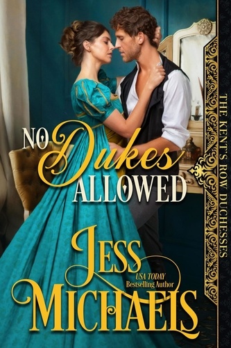  Jess Michaels - No Dukes Allowed - The Kent's Row Duchesses, #1.