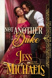  Jess Michaels - Not Another Duke - The Kent's Row Duchesses, #2.