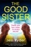 The Good Sister. A twisty, dark psychological thriller that will have you gripped